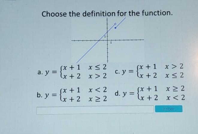 Choose the definition for the function y={x+1 x≤2 x+2 x>2 y={x+1 x>2 x+2 x≤2 y-example-1