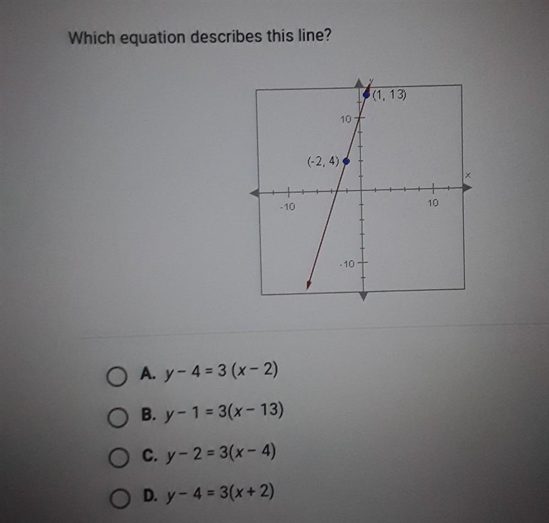 Which equation describes this line? A. y - 4 = 3 (x - 2) B. y - 1 = 3(x-13) C. y - 2 = 3(x-example-1