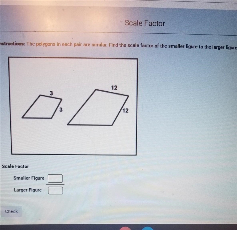 the polygons in each pair are similar. find the scale factor of the smaller figure-example-1