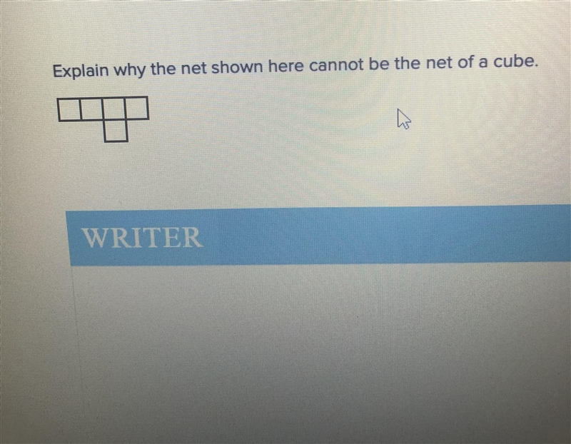 Explain why the net shown here cannot be the net of a cube-example-1