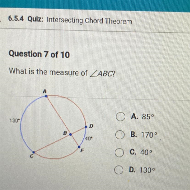 What is the measure of ZABC? A. 85° 130 D B. 170° 40- E C. 40° D. 130°-example-1