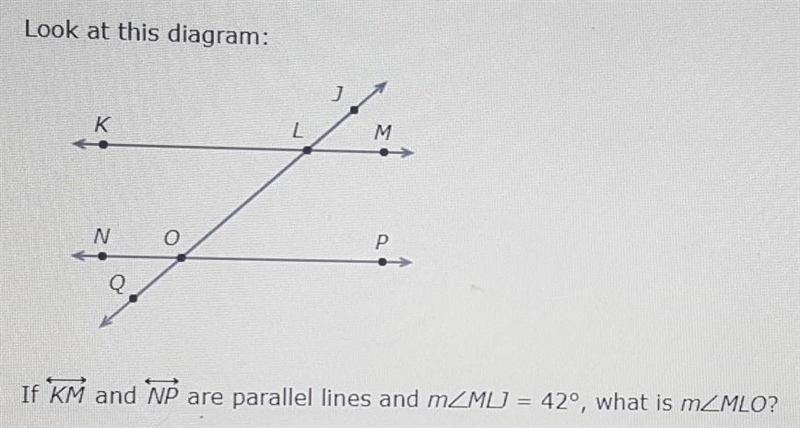 Look at this diagram. If KM and NP are parallel lines and m<MLJ = 42°, what is-example-1