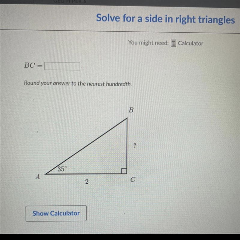 PLS HELP!! Solve for a side in right triangles BC = ??? round your answer to the nearest-example-1