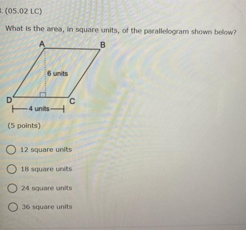 What is the area, in square units, of the parallelogram shown below? A B 6 units D-example-1