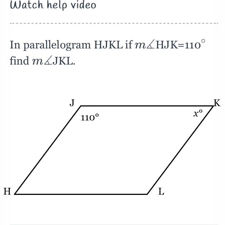 In parallelogram HJKL if m∡HJK=110∘ find m∡JKL.-example-1