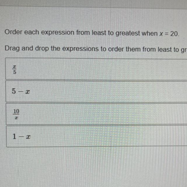 Order each expression from least to greatest when x = 20. Drag and drop the expressions-example-1