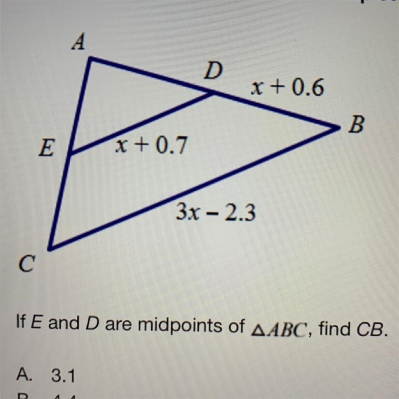 If E and D are midpoints of ABC, find CB. A. 3.1 B. 4.4 C. 5.2 D. 8.8-example-1