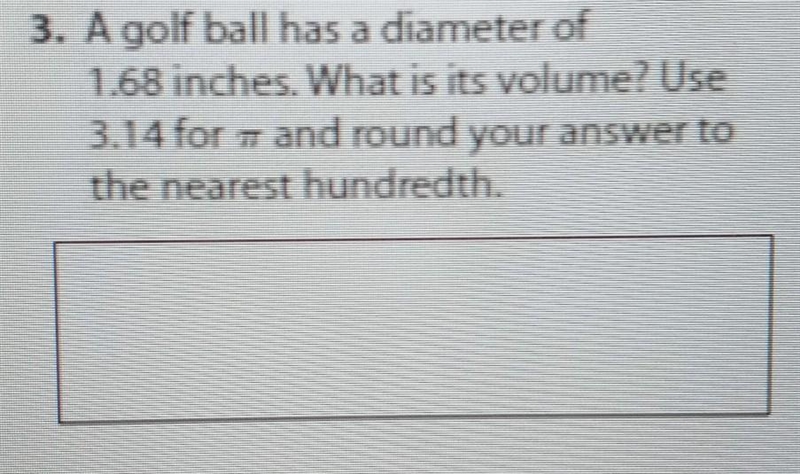 A golf ball has a diameter of 1.68 inches. What is its volume? Use 3.14 for – and-example-1