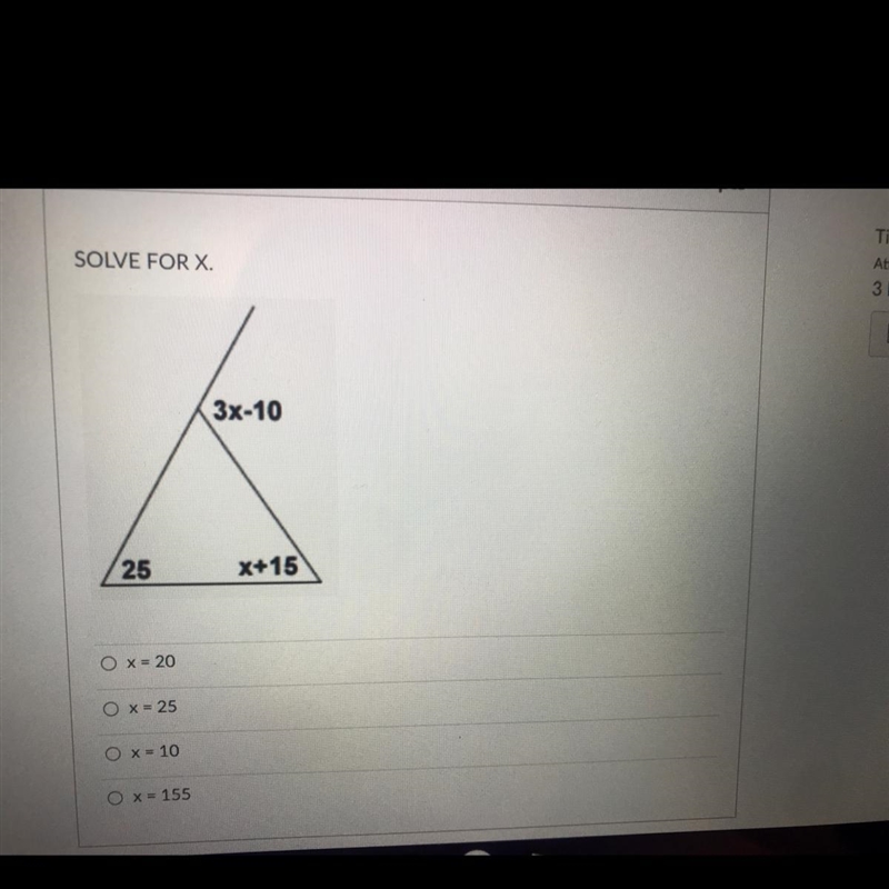 SOLVE FOR X 3x-10 25 X+15 0 x = 20 O x = 25 O x = 10 O x = 155 ASAP?-example-1