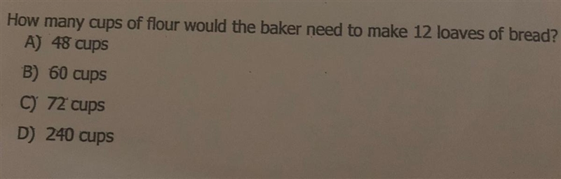 A baker uses 20 cups of flour to make 4 loves of bread. Use this to solve the question-example-1