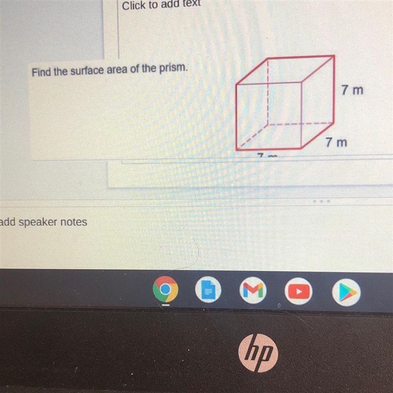 Find the surface area of the prism. 7 m 7 m 7 m-example-1