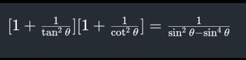 Prove that: [1 + 1/tan²theta] [1 + 1/cot² thata] = 1/(sin²theta - sin⁴theta] please-example-1