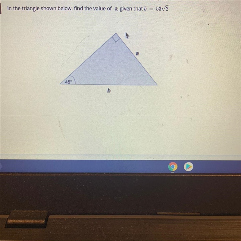 In the triangle shown below, find the value of a given that b 53V2-example-1