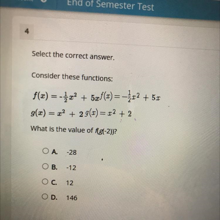 Consider these functions: f(x) = -1/2x^2 + 5xf(x) = -1/2^2 + 5x g(x) = x^2 + 2g(x-example-1