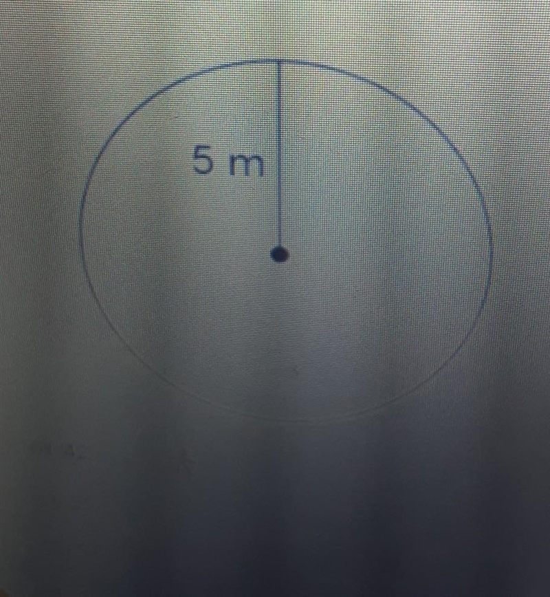 What does the 5m represent in the problem above? A. Circumference B. Radius C. Diameter-example-1