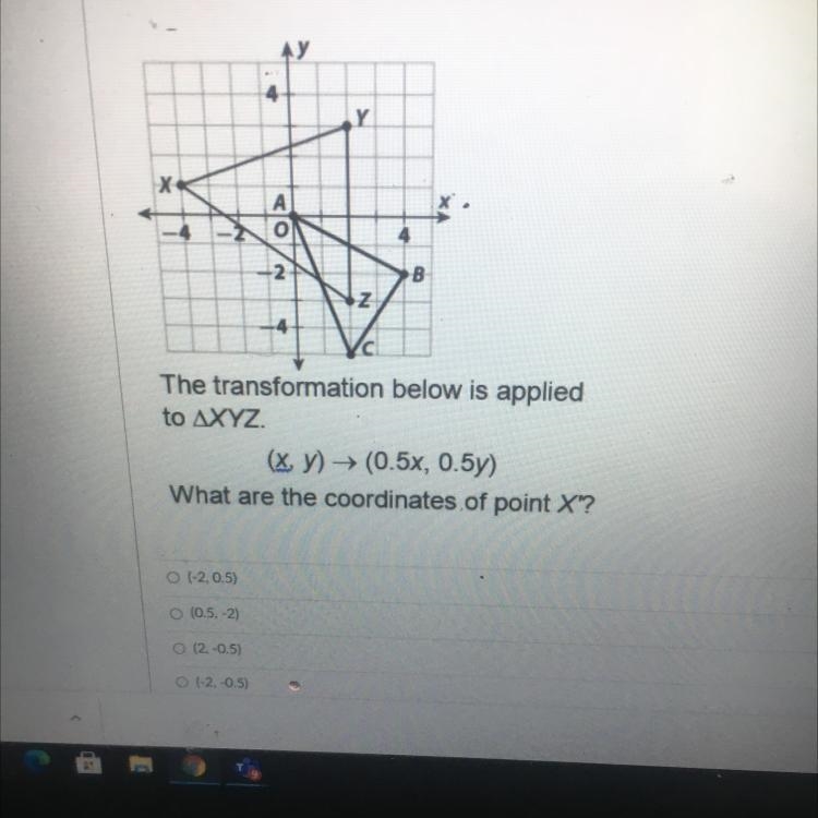 Y х B В The transformation below is applied to AXYZ (XY) → (0.5x, 0.5y) What are the-example-1