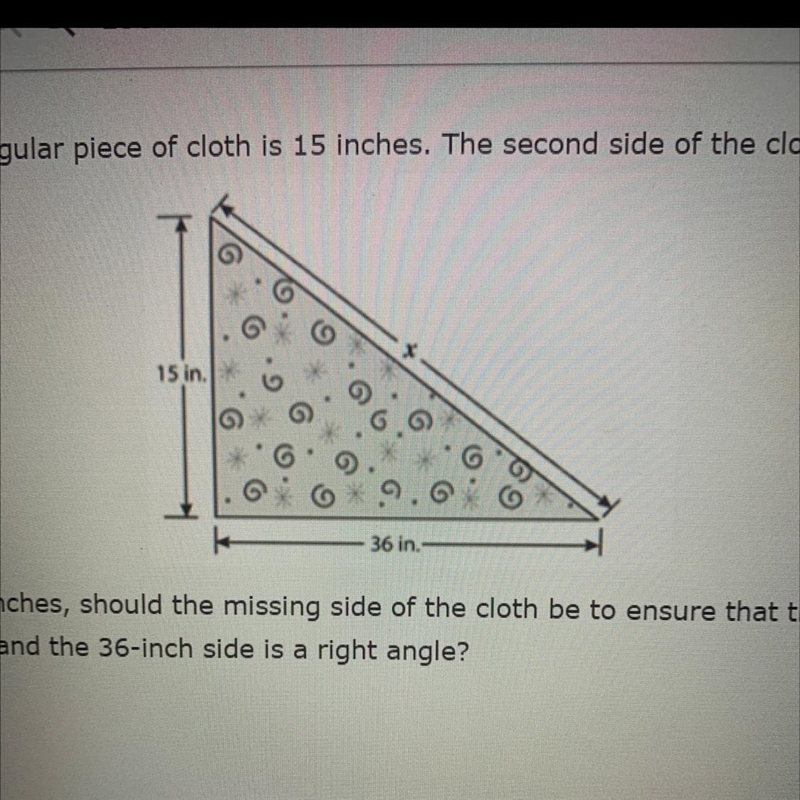 Pls help D: One side of a triangular piece of cloth is 15 inches. The second side-example-1