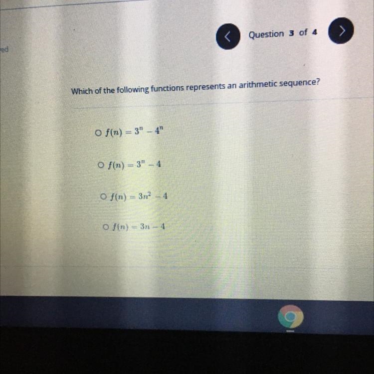 Which of the following functions represents an arithmetic sequence? Of(n) 3"-4&quot-example-1