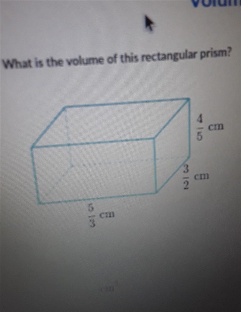 What is the volume of this rectangular prism? 5/3cm 3/2cm 4/5cm​-example-1