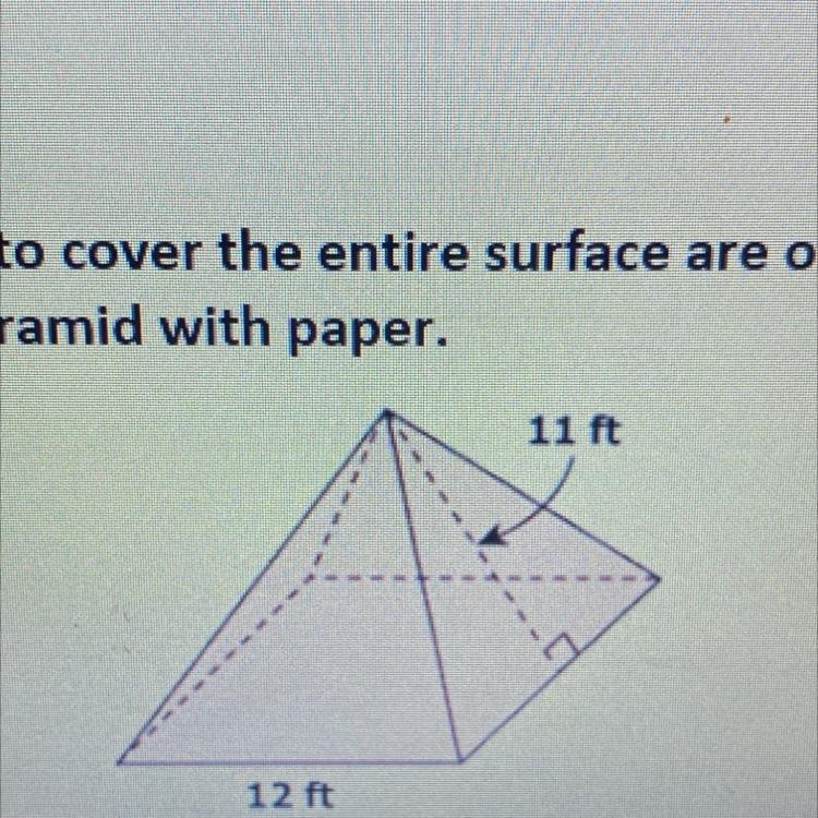 Raymond needs to cover the entire surface area of the square based pyramid with paper-example-1