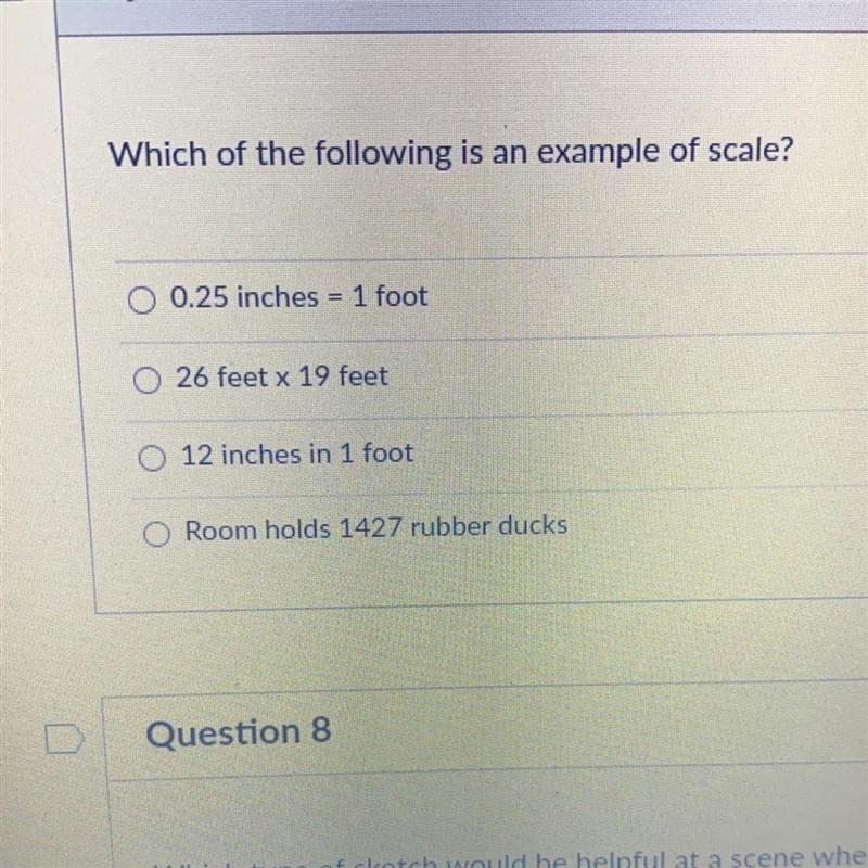 Which of the following is an example of scale? O 0.25 inches = 1 foot O 26 feet x-example-1