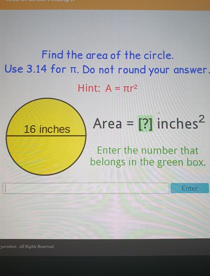 Find the area of the circle. Use 3.14 for it. Do not round your answer. Hint: A = nr-example-1