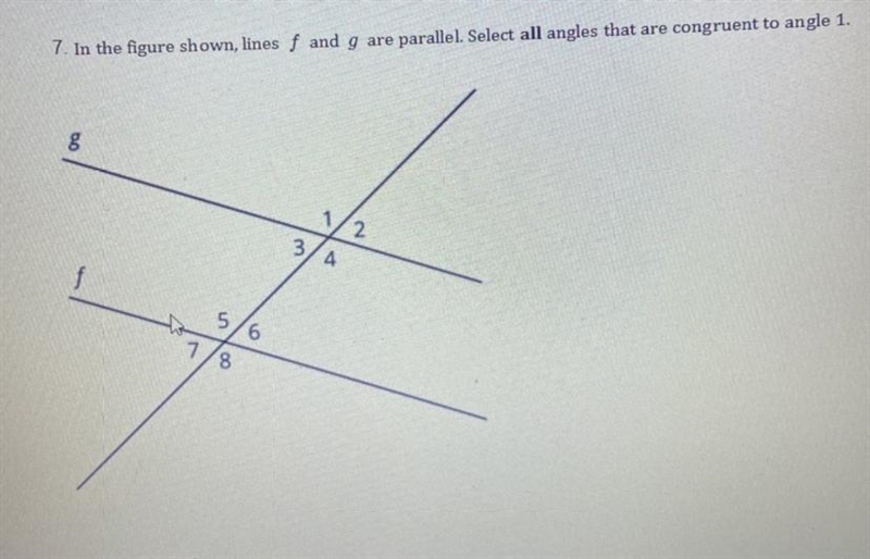 In the figure shown, lines f and g are parallel. Select all angles that are congruent-example-1