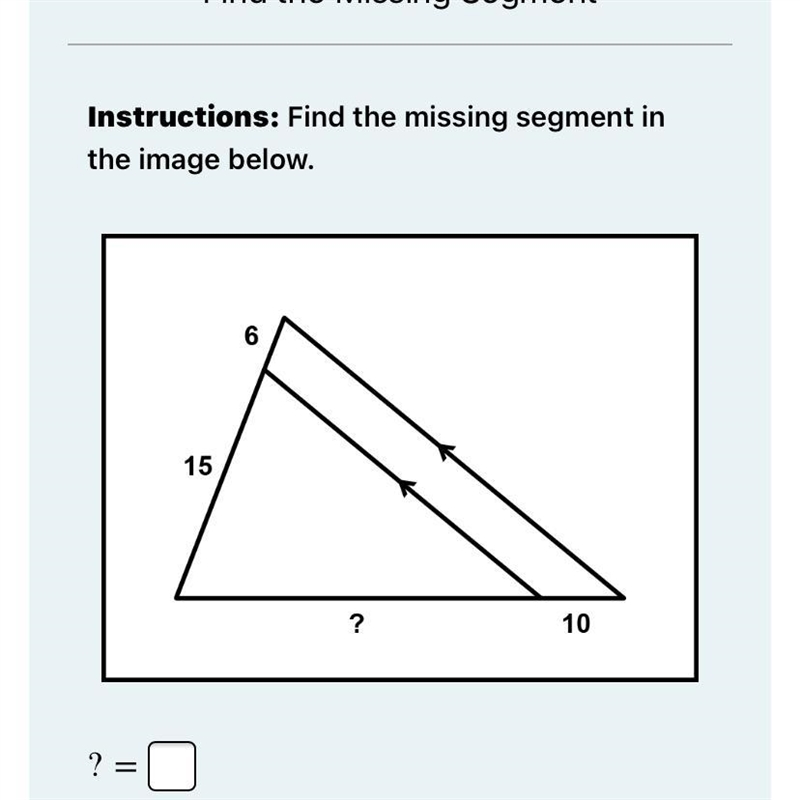 Instructions: Find the missing segment in the image below. Triangle with a missing-example-1