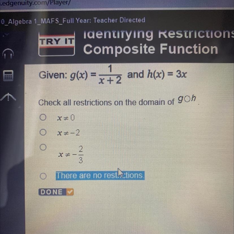 Given g(x) = 1/x+2 and h(x) = 3x check all restrictions on the domain of gh-example-1