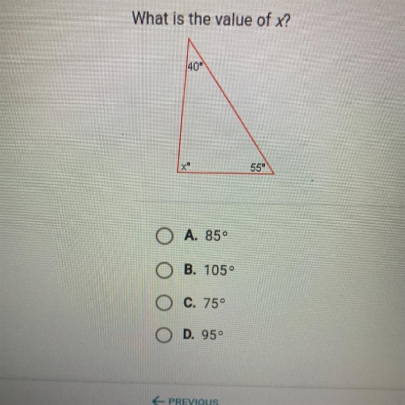 What is the value of x? 40" X 55 O A. 85° O B. 105° O c. 75° D. 95°-example-1