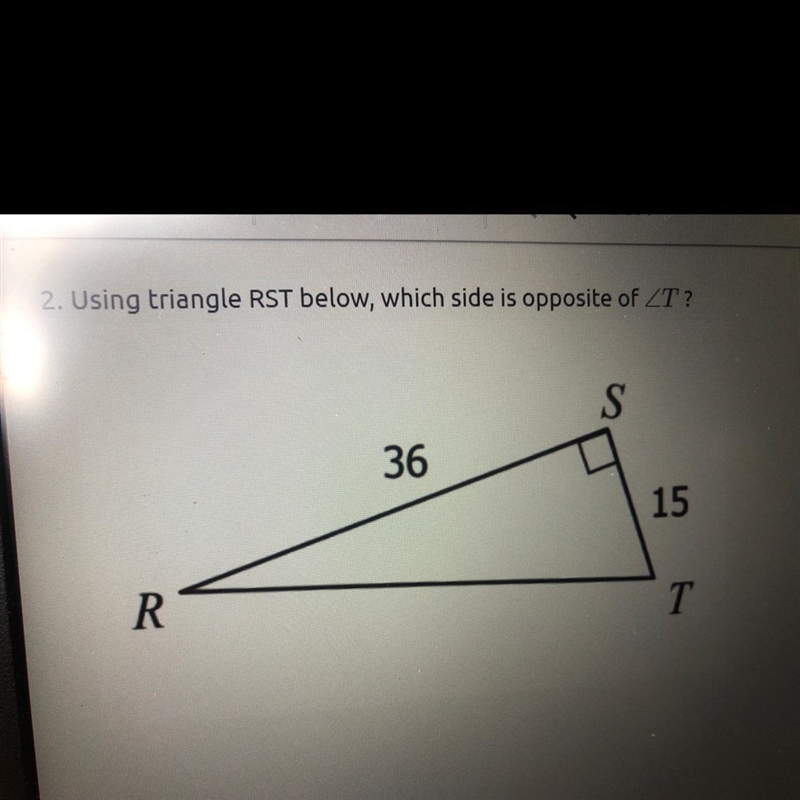 2. Using triangle RST below, which side is opposite of-example-1