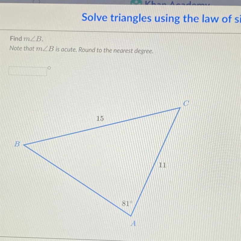 Find mZB Note that m B is acute. Round to the nearest degree. С 15 B 11 81° A-example-1