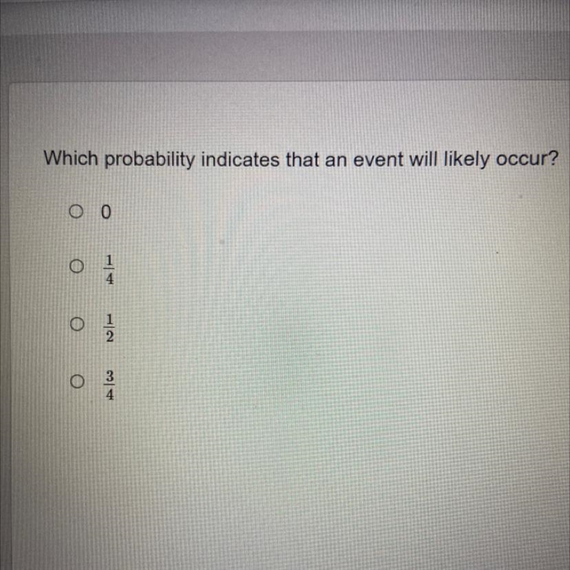 Which probability indicates that an event will likely occur? ОО A O 4-example-1