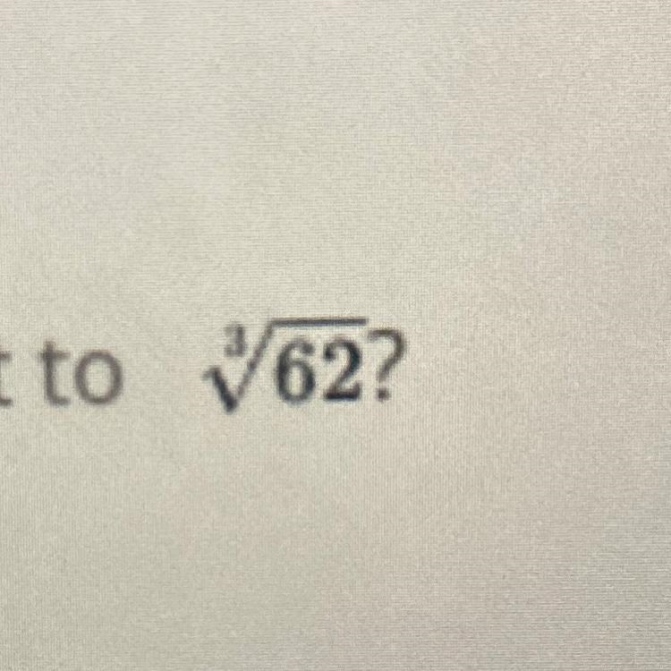 Which integer is closest to 3V62?-example-1