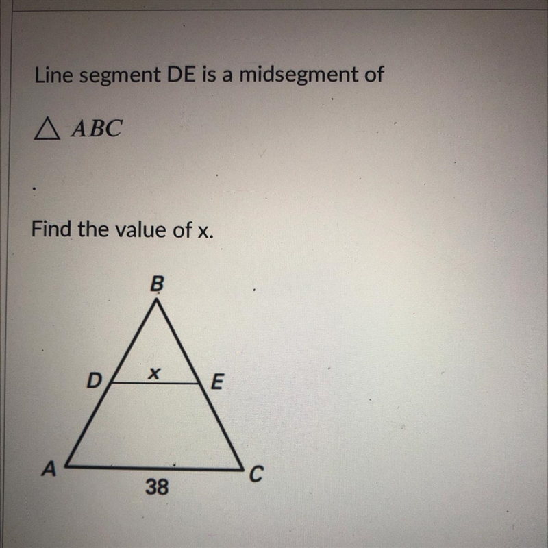 HELPPP! Line segment DE is a midsegment of АВС. Find the value of x.-example-1