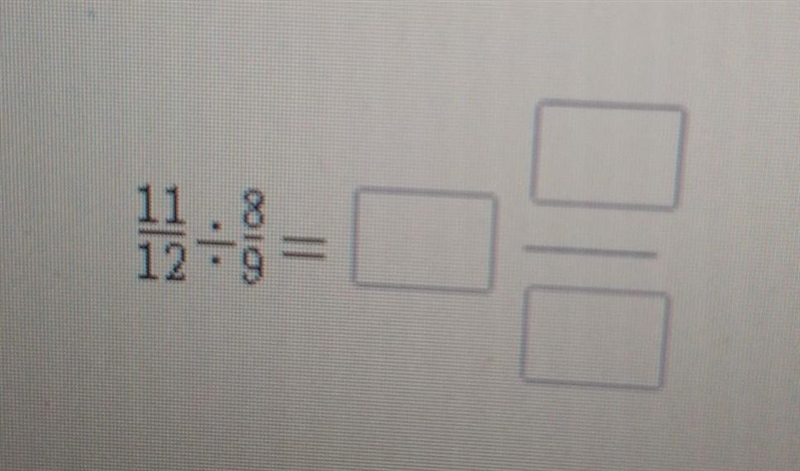 11/12÷8/9 help please ​-example-1