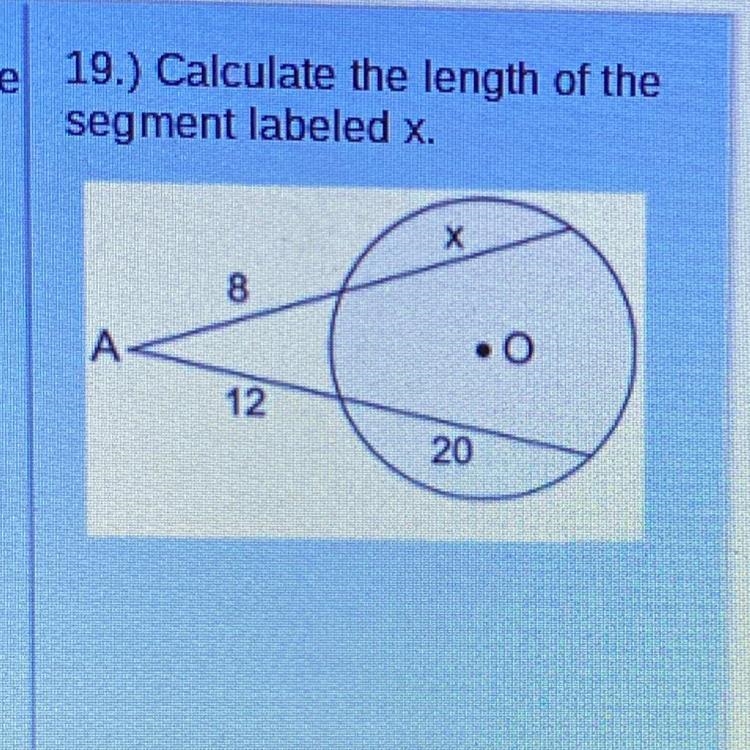 Calculate the length of the segment labeled x. Х 8 A- 12 20-example-1