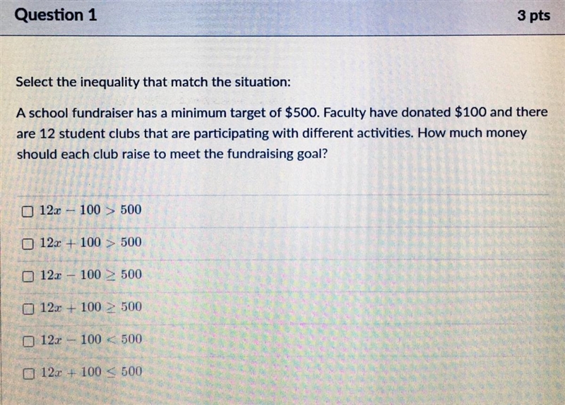 HELP!! Select the inequality that match the situation: A school fundraiser has a minimum-example-1