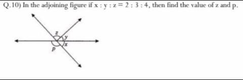 Q 10). In the adjoining figure if x:y:z = 2:3:4, then find the value of z and p.​-example-1