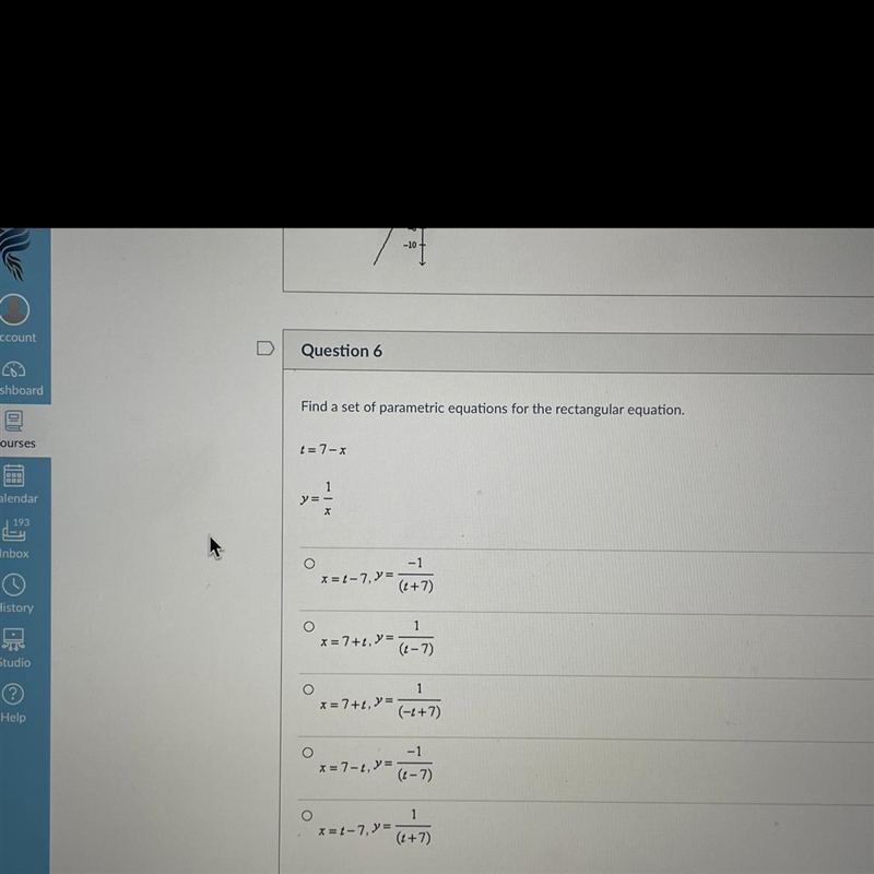 Find a set of parametric equations for the rectangular equation. t = 7-x y = 1/x-example-1