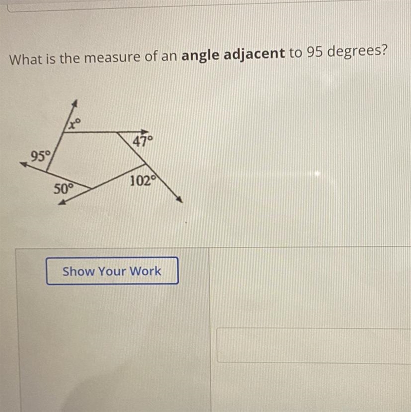 Nhat is the measure of an angle adjacent to 95 degrees? 470 959 1020 50°-example-1