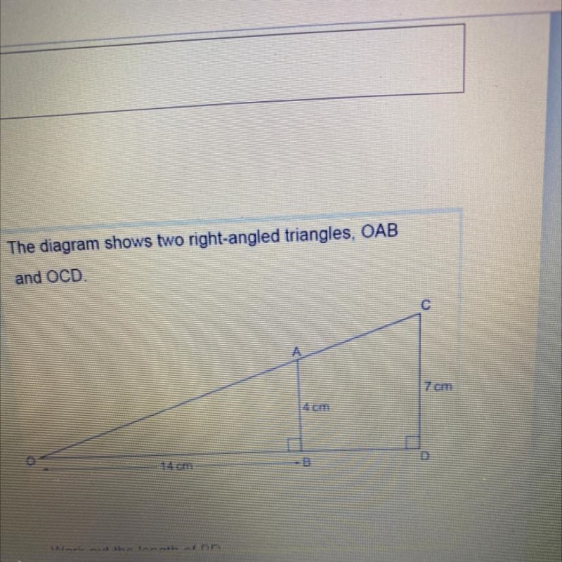 5 The diagram shows two right-angled triangles. OAB and OCD Work out the length of-example-1