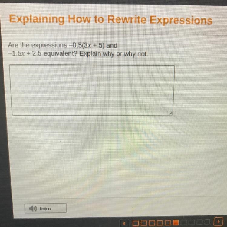 Are the expressions -0.5(3x + 5) and -1.5x + 2.5 equivalent? Explain why or why not-example-1