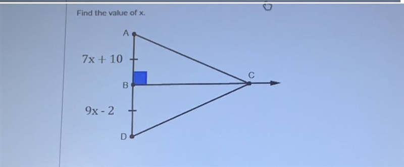 Find the value of x. A 7x + 10 с В 00 9x - 2 D-example-1