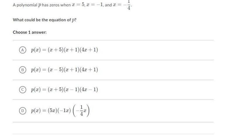 A polynomial p has zeros when x = 5, x = -1, and x = -1/4 What could be the equation-example-1