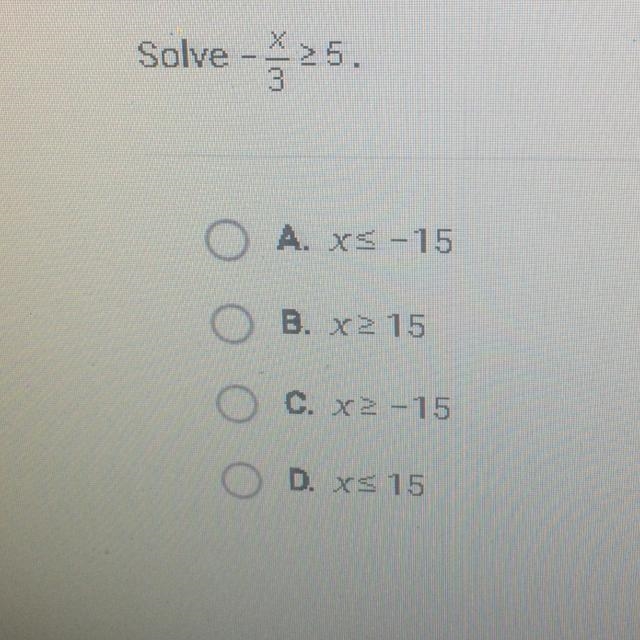 Solve -x/3 s 25 A. xs-15 B. x2 15 C. x2-15 D. x 15-example-1