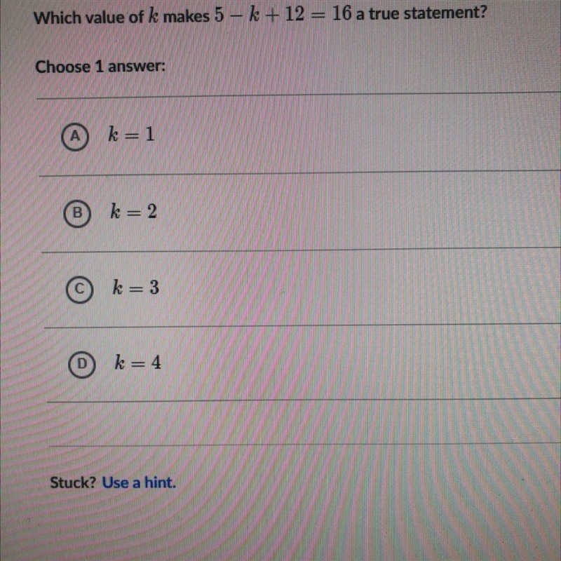 Which value of k makes 5 – k + 12 = 16 a true statement? Choose 1 answer:-example-1