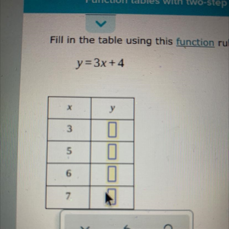 Fill in the table using this function rule. y=3x +4 ￼-example-1