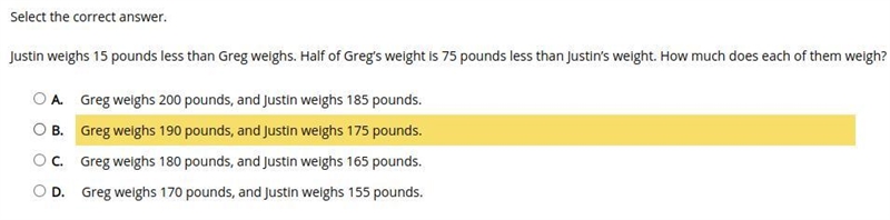 Select the correct answer. Justin weighs 15 pounds less than Greg weighs. Half of-example-1