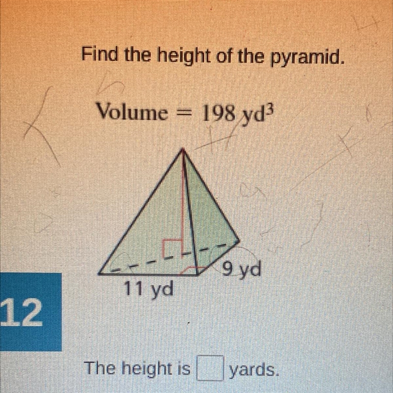 Find the height of the pyramid. Volume 198 yd 9 yd 11 yd The height is _ yards-example-1